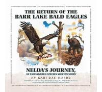 Kari Rae Doerr The Return of the Barr Lake Bald Eagles - Nelda's Jou (Tascabile)