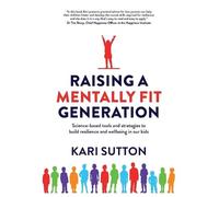 Kari Sutton Raising a Mentally Fit Generation (Tascabile)