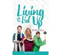 Kari Switala Living with the Lid Up (Tascabile)