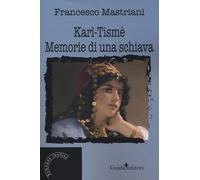 Karì Tismè. Memorie di una schiava - Mastriani Francesco