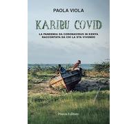 Karibu covid. La pandemia da coronavirus in Kenya raccontata da chi la sta vivendo