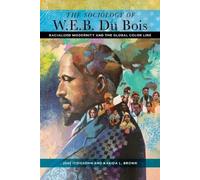 Karida L. Brown José Itzigso The Sociology of W. E. B. Du Bo (Copertina rigida)