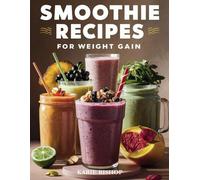 Karie Bishop Smoothies Recipes for Weight Gain (Tascabile)