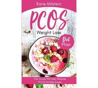 Karie Milstein PCOS Weight Loss Diet Plan This Guide Will Help Rever (Tascabile)
