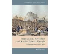 Karie Schultz Protestantism, Revolution and Scottish Politica (Copertina rigida)