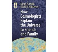 Karim A. Malik David How Cosmologists Explain the Universe to Frien (Tascabile)