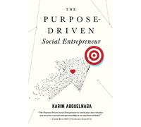 Karim Abouelnaga The Purpose-Driven Social Entrepreneur (Tascabile)