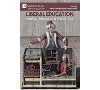 Karim Dharamsi Liberal Education: Analog Dreams in a Digital Age (Tascabile)