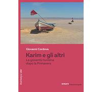 Karim E Gli Altri. La Gioventù Tunisina Dopo La Primavera - Giovanni Cordova