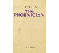 Karim El Koussa Jesus the Phoenician (Copertina rigida)