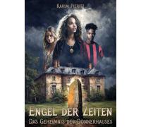 Karim Pieritz Engel der Zeiten - Das Geheimnis des Donnerhauses - Ju (Tascabile)