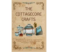 Karima Ameziani The Cottagecore Crafts (Tascabile) Cottagecore Seasons