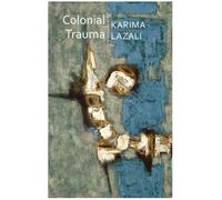 Karima Lazali Colonial Trauma (Copertina rigida) Critical South