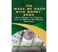 Karima McKenzie-Thomas The "Make Me Good With Money" Book (Tascabile)