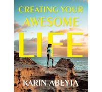 Karin Abeyta Creating Your Awesome Life (Tascabile)