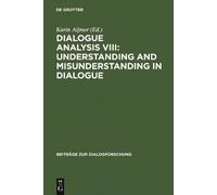 Karin Aijmer Dialogue Analysis VIII: Understanding and Misunderstand (Tascabile)