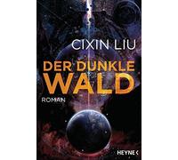 Karin Betz Cixi Der dunkle Wald: Roman (Die Trisolaris-Trilogie, Ba (Tascabile)