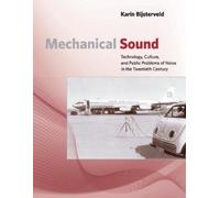 Karin Bijsterveld Mechanical Sound (Tascabile) Inside Technology