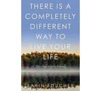 Karin Boucher There Is a Completely Different Way to Live Your Life (Tascabile)