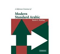 Karin C. Ryding A Reference Grammar of Modern Standard Arabic (Tascabile)