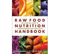 Karin Dina Rick Dina The Raw Food Nutrition Handbook (Tascabile)