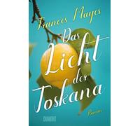 Karin Dufner Frances Mayes Das Licht der Toskana: Roman (Tascabile)