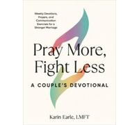 Karin Earle Pray More, Fight Less: a Couple's Devotional (Tascabile)