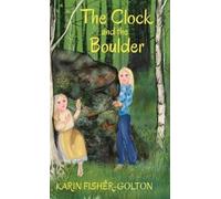 Karin Fisher-Golton The Clock and the Boulder (Copertina rigida)