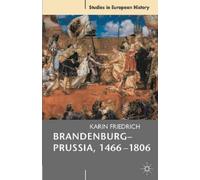 Karin Friedrich Brandenburg-Prussia, 1466-1806 (Tascabile)