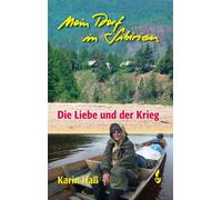 Karin Haß Mein Dorf in Sibirien: Die Liebe und der Krieg (Copertina rigida)
