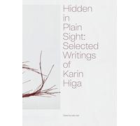 Julie Ault Hidden in Plain Sight: Selected Writings of Karin (Copertina rigida)