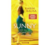 Karin Kalisa Sunny: Oder die Geometrie der Liebe. Roman Epi (Copertina rigida)