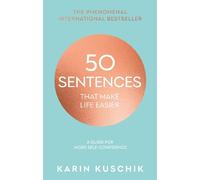 Karin Kuschik 50 Sentences That Make Life Easier (Copertina rigida)