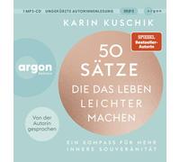 Karin Kuschik Kuschik, K: 50 Sätze, die das Leben leichter machen / MP3-CD (CD)