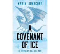 Karin Lowachee A Covenant of Ice (Tascabile) Crowns of Ishia