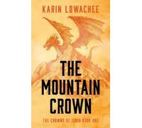 Karin Lowachee The Mountain Crown (Tascabile) Crowns of Ishia
