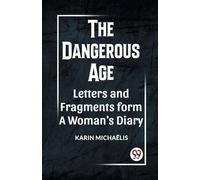 Karin Michaelis The Dangerous Age Letters and Fragments from a Woman (Tascabile)