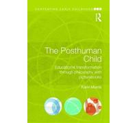 Karin Murris The Posthuman Child (Tascabile) Contesting Early Childhood