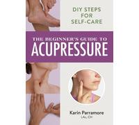 Karin Parramore The Beginner's Guide to Acupressure (Tascabile)