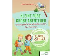 Karin Pinetzki Kleine Füße, große Abenteuer im Ruhrgebiet (Tascabile)