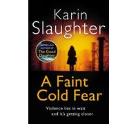 Karin Slaughter A Faint Cold Fear (Tascabile) Grant County