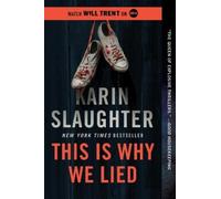 This Is Why We Lied: A Will Trent Thriller