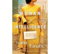 Karin Tanabe A Woman of Intelligence (Tascabile)