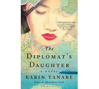 Karin Tanabe The Diplomat's Daughter (Tascabile)