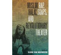 Karin van Nieuwker Muslim Rap, Halal Soaps, and Revolutionary Theate (Tascabile)