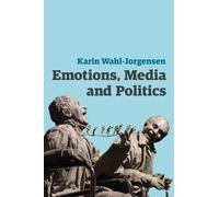 Karin Wahl-Jorgensen Emotions, Media and Politics (Copertina rigida)