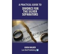 Karin Walker A Practical Guide to Divorce for the Silver Separators (Tascabile)