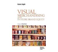 Karin Zaghi VISUAL MERCHANDISING AND IN-STORE BRAND EQUITY - 2 ed. (Tascabile)