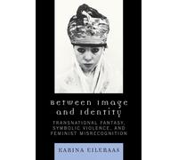 Karina A. Eileraas Between Image and Identity (Tascabile)