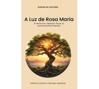A Luz de Rosa Maria: Os Primeiros Passos Para o Autoconhecimento